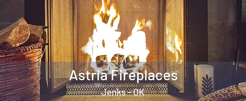  Astria Fireplaces Jenks - OK