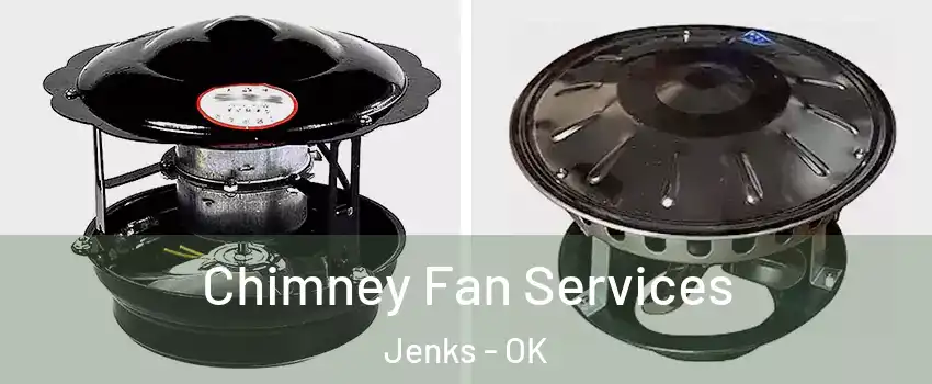  Chimney Fan Services Jenks - OK