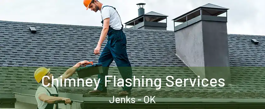 Chimney Flashing Services Jenks - OK