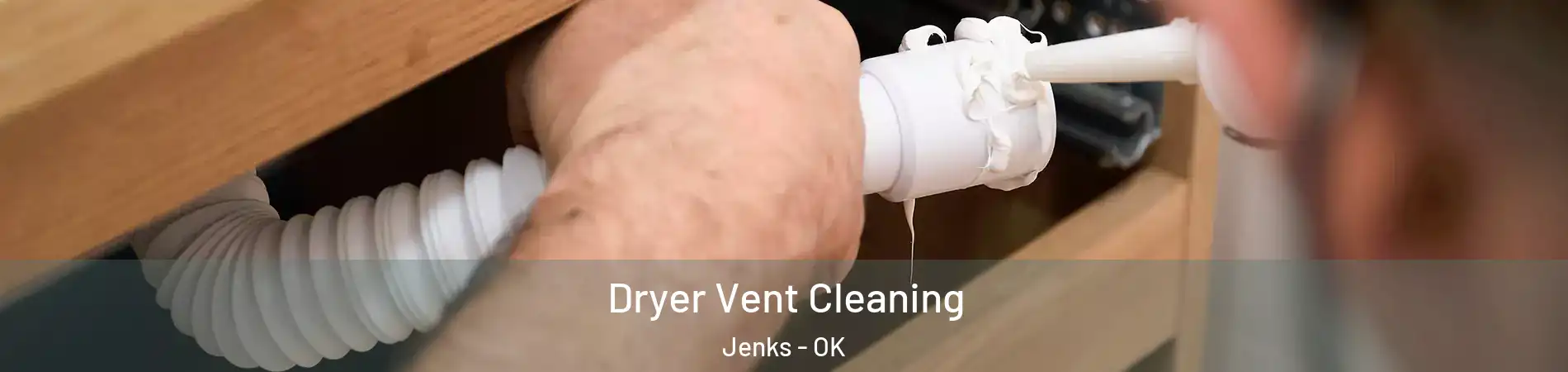  Dryer Vent Cleaning Jenks - OK