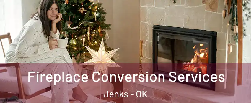  Fireplace Conversion Services Jenks - OK