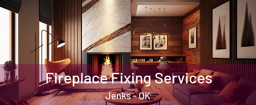  Fireplace Fixing Services Jenks - OK