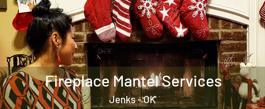  Fireplace Mantel Services Jenks - OK
