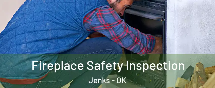  Fireplace Safety Inspection Jenks - OK