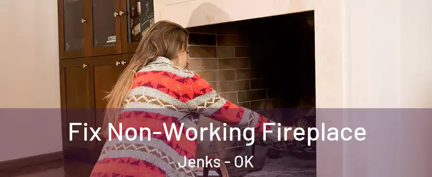  Fix Non-Working Fireplace Jenks - OK