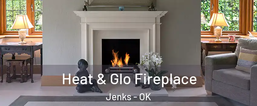  Heat & Glo Fireplace Jenks - OK