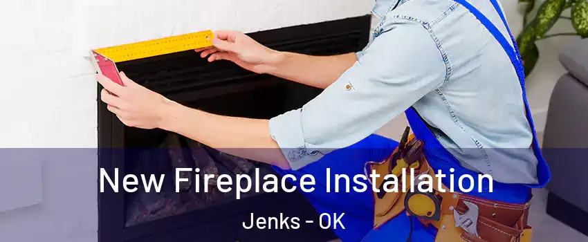  New Fireplace Installation Jenks - OK