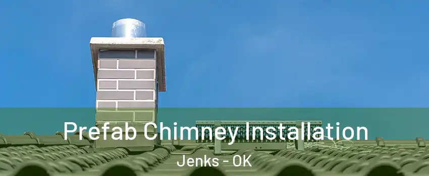  Prefab Chimney Installation Jenks - OK