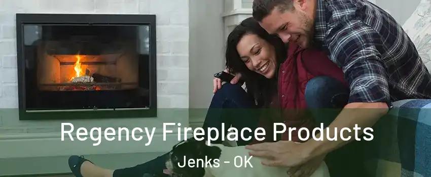  Regency Fireplace Products Jenks - OK