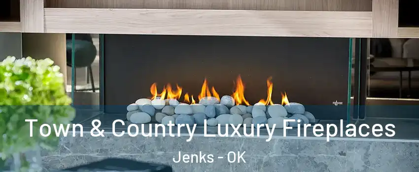  Town & Country Luxury Fireplaces Jenks - OK
