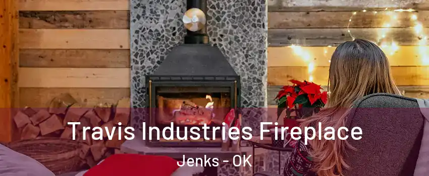  Travis Industries Fireplace Jenks - OK