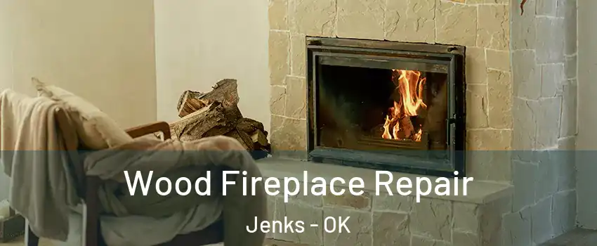  Wood Fireplace Repair Jenks - OK