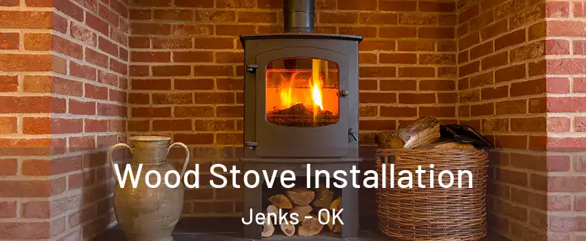  Wood Stove Installation Jenks - OK
